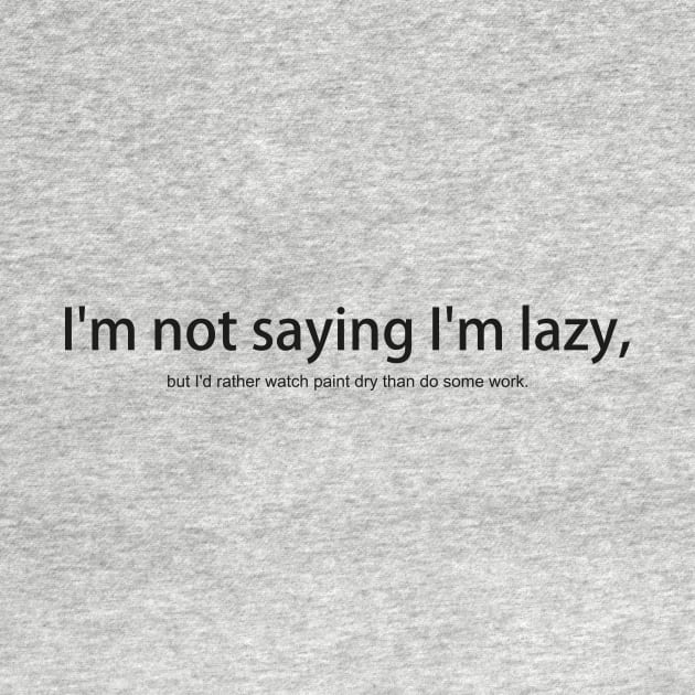 I'm not saying I'm lazy by puravidavisions